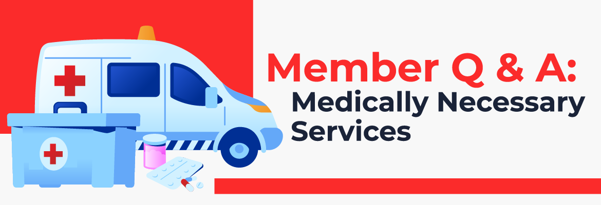 Member Q&A: Medically Necessary Services