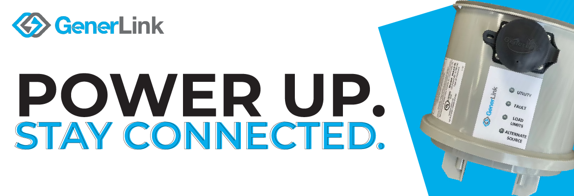 POWER UP. STAY CONNECTED. - GenerLink