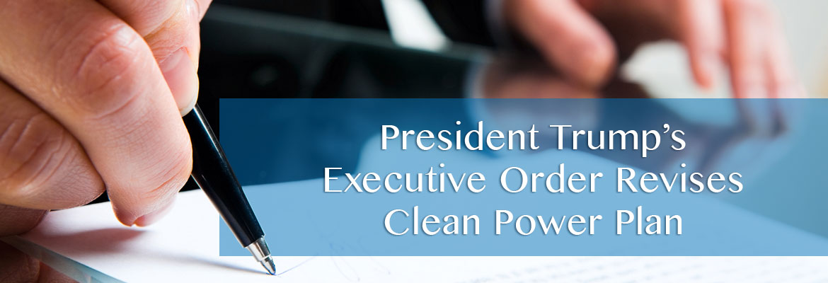 President Trump’s Executive Order Revises Clean Power Plan