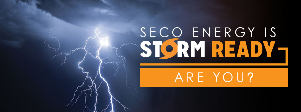 SECO Energy Insider, 2nd Quarter - SECO Energy Is “Storm Ready,” Are You