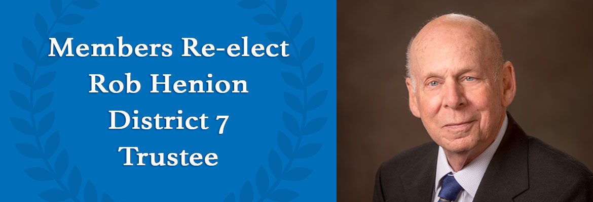 Members Re-elect District 7 Trustee Rob Henion