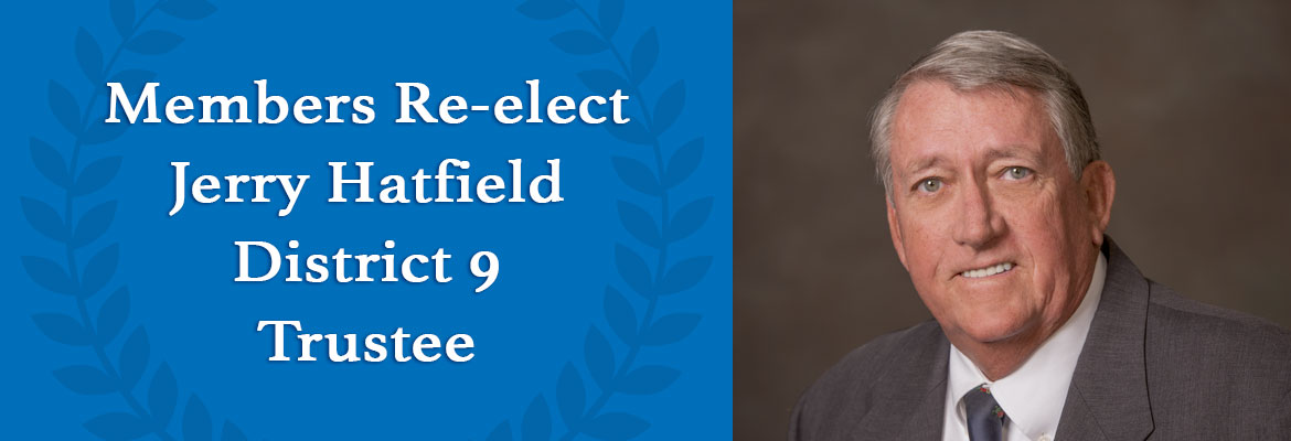 Members Re-elect District 9 Trustee Jerry Hatfield