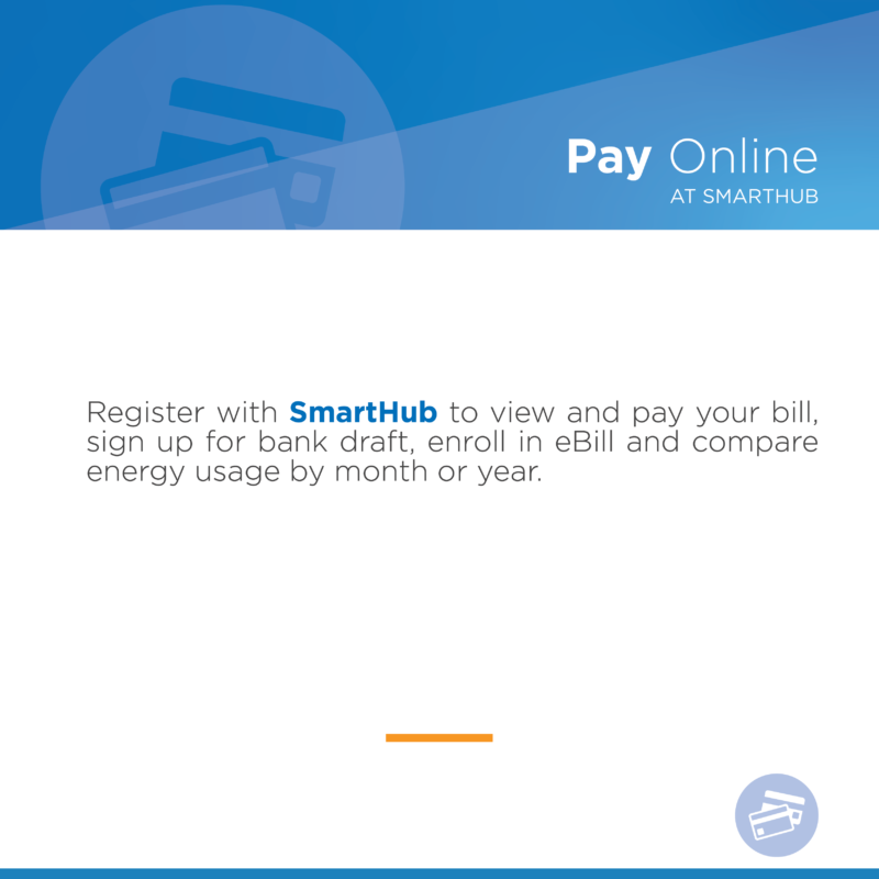 Pay Online at Smarthub Register with SmartHub to view and pay your bill, sign up for bank draft, enroll in eBill and compare energy usage by month or year.