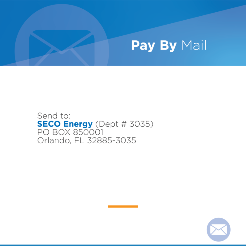 Pay By Mail Send to SECO Energy Dept # 3035 PO BOX 850001 Orlando, FL 32885-3035