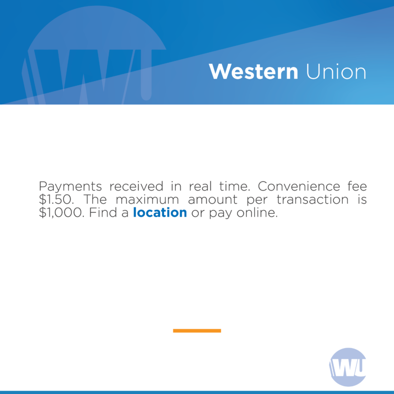 Western Union Payments received in real time. Convenience fee $1.50. The maximum amount per transaction is $1,000. Find a location or pay online.