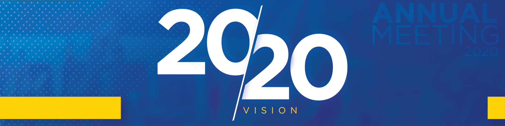 2020 Annual Meeting 20/20 Vision