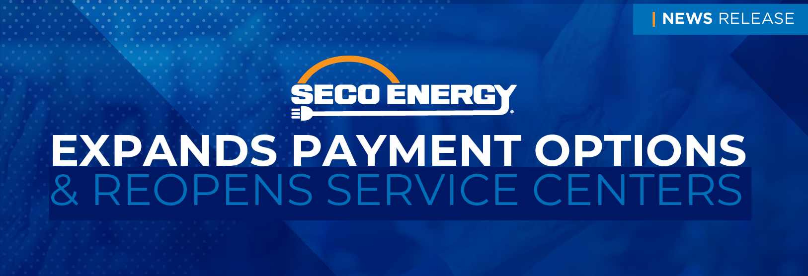 SECO Energy Expands Payment Options & Reopens Service Centers