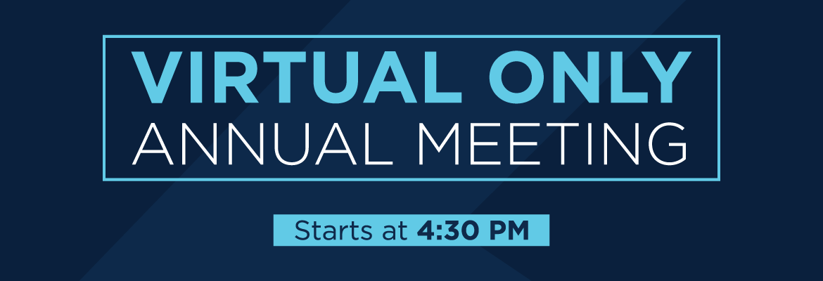 Virtual Only Annual Meeting Starts at 4:30 PM