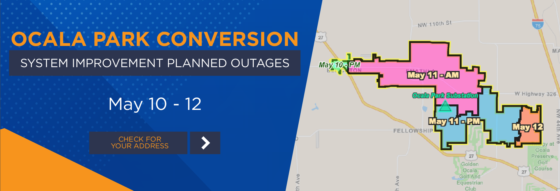 Ocala Park Conversion System Improvement Planned Outages May 10-12, Check for your address