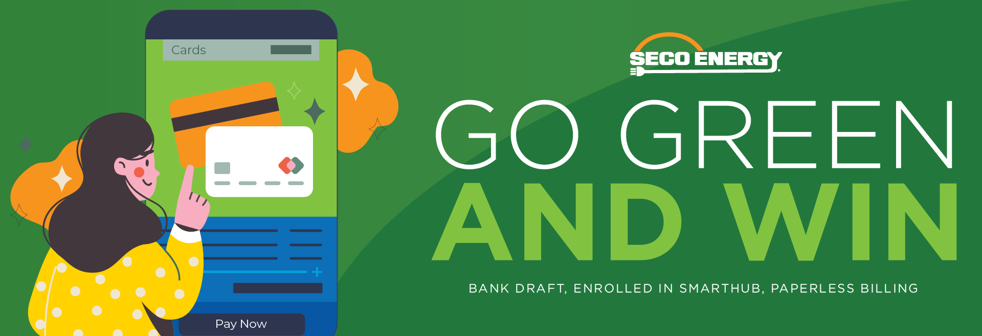 Go Green and Win. Bank draft, enrolled in smarthub, paperless billing
