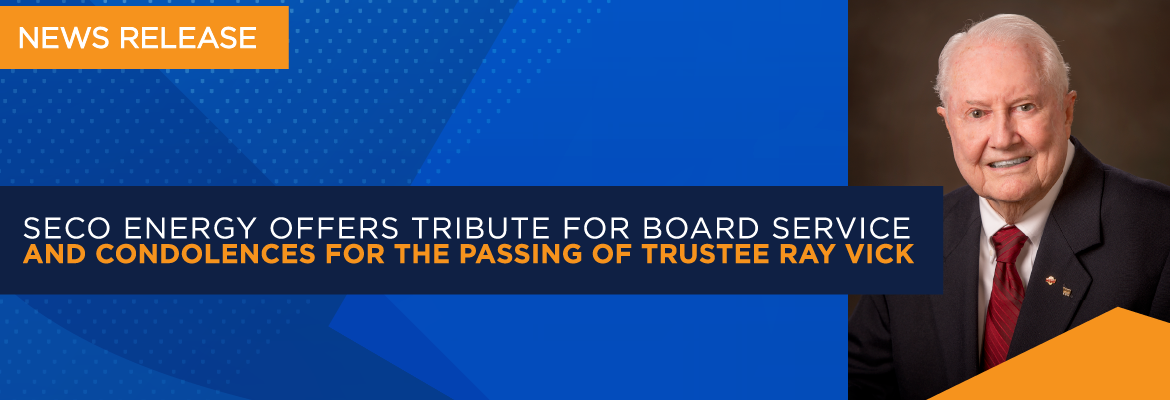 SECO Energy Offers Tribute for Board Service and Condolences for the Passing of Trustee Ray Vick