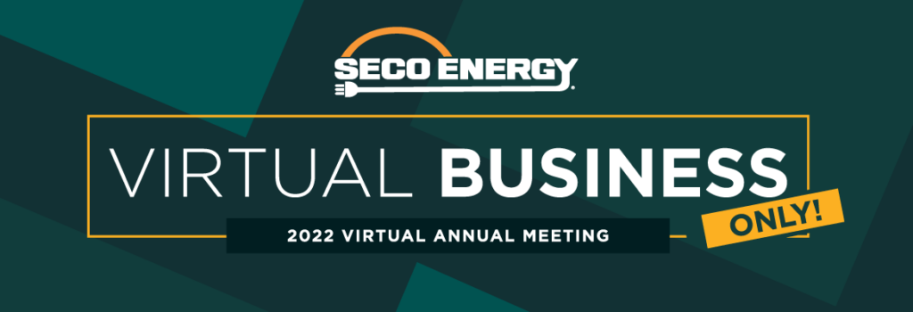 SECO News MARCH 2022 Virtual Business Only! 2022 Virtual Annual Meeting