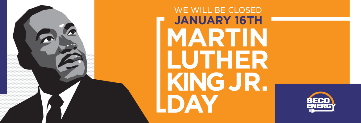 We will be closed January 16th: Martin Luther King Jr. Day