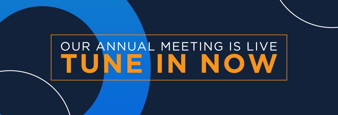 Our Annual Meeting is live, Tune in now!