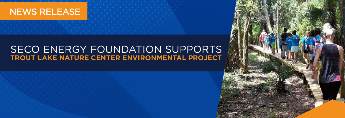 Trout Lake Nature Center Grant by SECO Energy Foundation