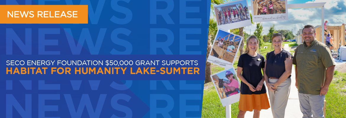SECO Energy Foundation $50,000 Grant Supports Habitat for Humanity Lake-Sumter