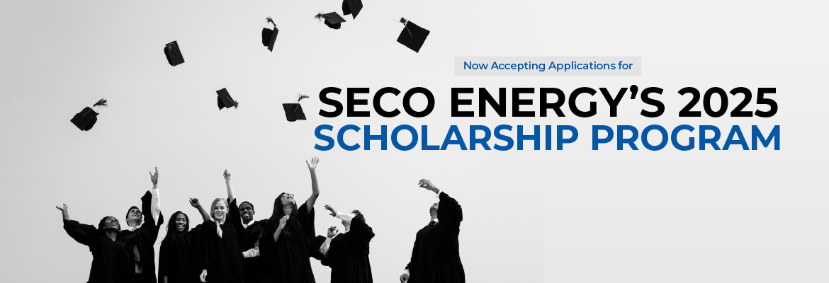 SECO News January 2025 Now Accepting Applications for SECO Energy's 2025 Scholarship Program