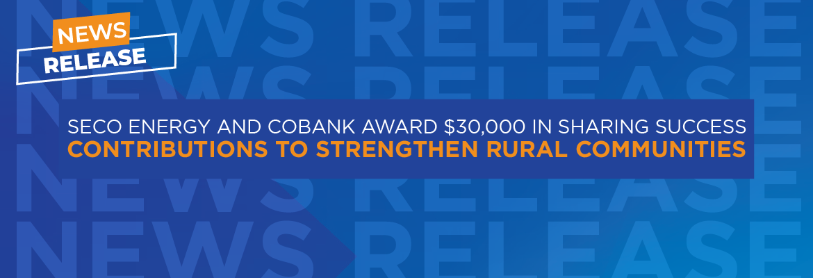 News release: SECO Energy and CoBank Award 30,000 in Sharing Success Contributions